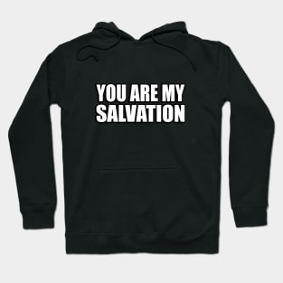 You Are My Salvation - faith quote Hoodie